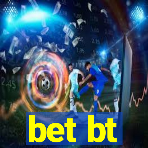 bet bt